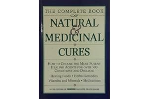 The Complete Book of Natural & Medicinal Cures: How to Choose the Most Potent Healing Agents for over 300 Conditions and Dise