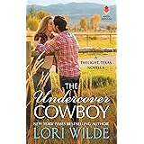 The Undercover Cowboy: A Twilight, Texas Novella