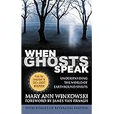 When Ghosts Speak: Understanding the World of Earthbound Spirits