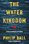The Water Kingdom: A Secret History of China