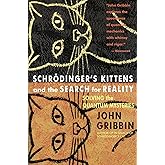 Schrodinger's Kittens and the Search for Reality: Solving the Quantum Mysteries