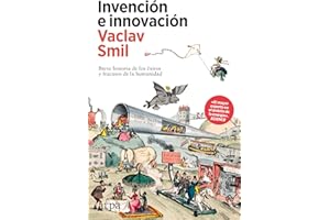 Invención e innovación: Breve historia de los éxitos y fracasos de la humanidad (Spanish Edition)