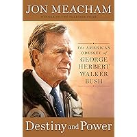 Destiny and Power: The American Odyssey of George Herbert Walker Bush