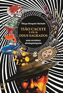 Livro Tião Cacete e os 16 Odus Sagrados: uma aventura afrotupiniquim