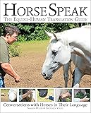 Horse Speak: An Equine-Human Translation Guide: Conversations with Horses in Their Language