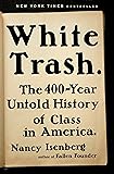 White Trash: The 400-Year Untold History of Class in America