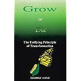 Grow or Die: The Unifying Principle of Transformation by George Land (1997-05-03)