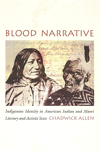 Download Blood Narrative: Indigenous Identity in American Indian and Maori Literary and Activist Texts (New Americanists) (English Edition) PDF