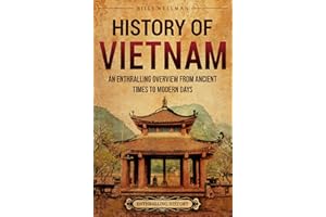 History of Vietnam: An Enthralling Overview from Ancient Times to Modern Days (Asia)