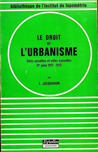 Download Le Droit de l'urbanisme (Bibliothèque de l'Institut de topométrie du Conservatoire national des arts et métiers) PDF