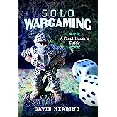 Solo Wargaming: A Practitioner's Guide
