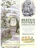 Beatrix Potter's Gardening Life: The Plants and Places That Inspired the Classic Children's Tales