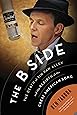 The B Side: The Death of Tin Pan Alley and the Rebirth of the Great American Song