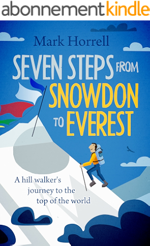 Download Seven Steps from Snowdon to Everest: A hill walker's journey to the top of the world (English Edition) PDF