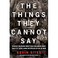 The Things They Cannot Say: Stories Soldiers Won't Tell You About What They've Seen, Done or Failed to Do in War book cover The Things They Cannot Say: Stories Soldiers Won't Tell You About What They've Seen, Done or Failed to Do in War book cover