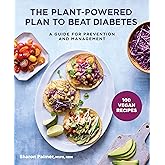 The Plant-Powered Plan to Beat Diabetes: A Guide for Prevention and Management - 100 Vegan Recipes Cookbook