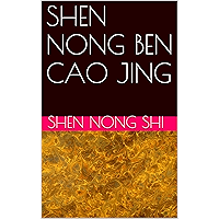 SHEN NONG BEN CAO JING: 神农本草经 (Chinese Edition) book cover SHEN NONG BEN CAO JING: 神农本草经 (Chinese Edition) book cover