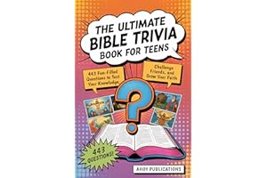 The Ultimate Bible Trivia Book for Teens: 443 Fun-Filled Questions to Test Your Knowledge, Challenge Friends, and Grow Your F