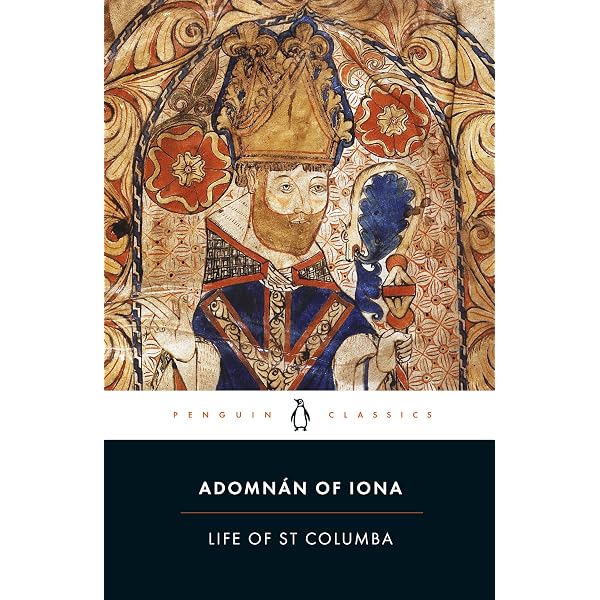 The Life Of Saint Columba (Columb-Kille) A.D. 521-597: Founder Of