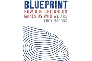 Blueprint: How our childhood makes us who we are