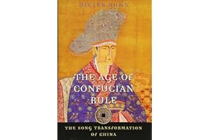 The Age of Confucian Rule: The Song Transformation of China (History of Imperial China)