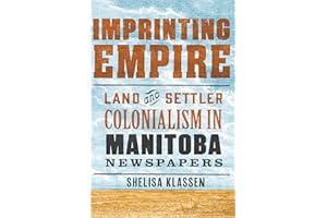 Imprinting Empire: Land and Settler Colonialism in Manitoba Newspapers