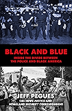 Black and Blue: Inside the Divide between the Police and Black America
