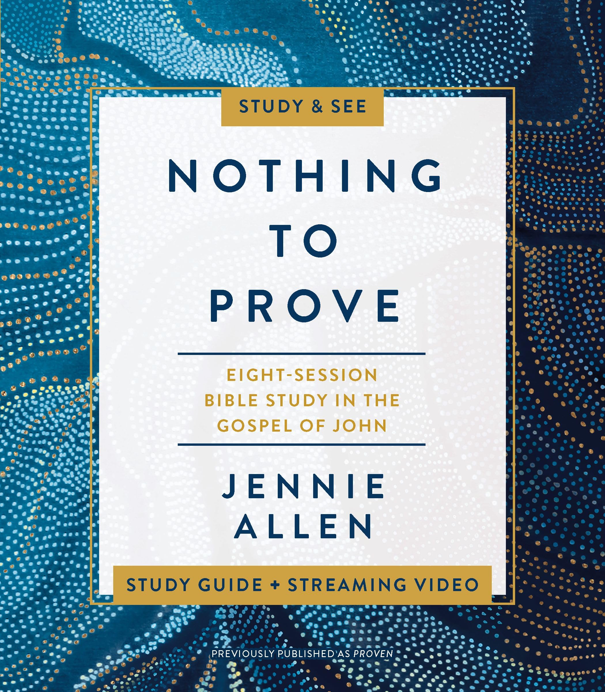 Nothing to Prove Bible Study Guide plus Streaming Video: Eight-Session Bible Study in the Gospel of John Nothing to Prove Bible Study Guide plus Streaming Video: Eight-Session Bible Study in the Gospel of John Paperback Kindle