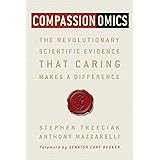 Compassionomics: The Revolutionary Scientific Evidence That Caring Makes a Difference