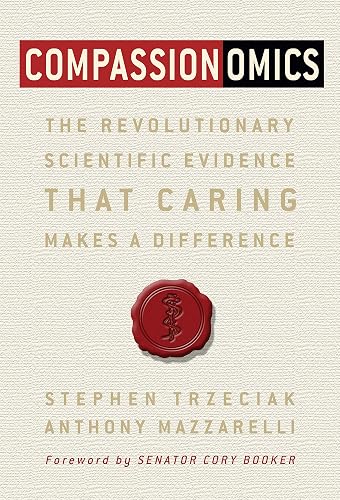 Download Compassionomics: The Revolutionary Scientific Evidence That Caring Makes a Difference PDF