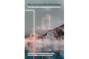Reactionary Worldbuilding: From Speculative Imagination to Political Practice