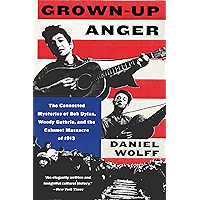 Grown-Up Anger: The Connected Mysteries of Bob Dylan, Woody Guthrie, and the Calumet Massacre of 1913 T book cover Grown-Up Anger: The Connected Mysteries of Bob Dylan, Woody Guthrie, and the Calumet Massacre of 1913 T book cover