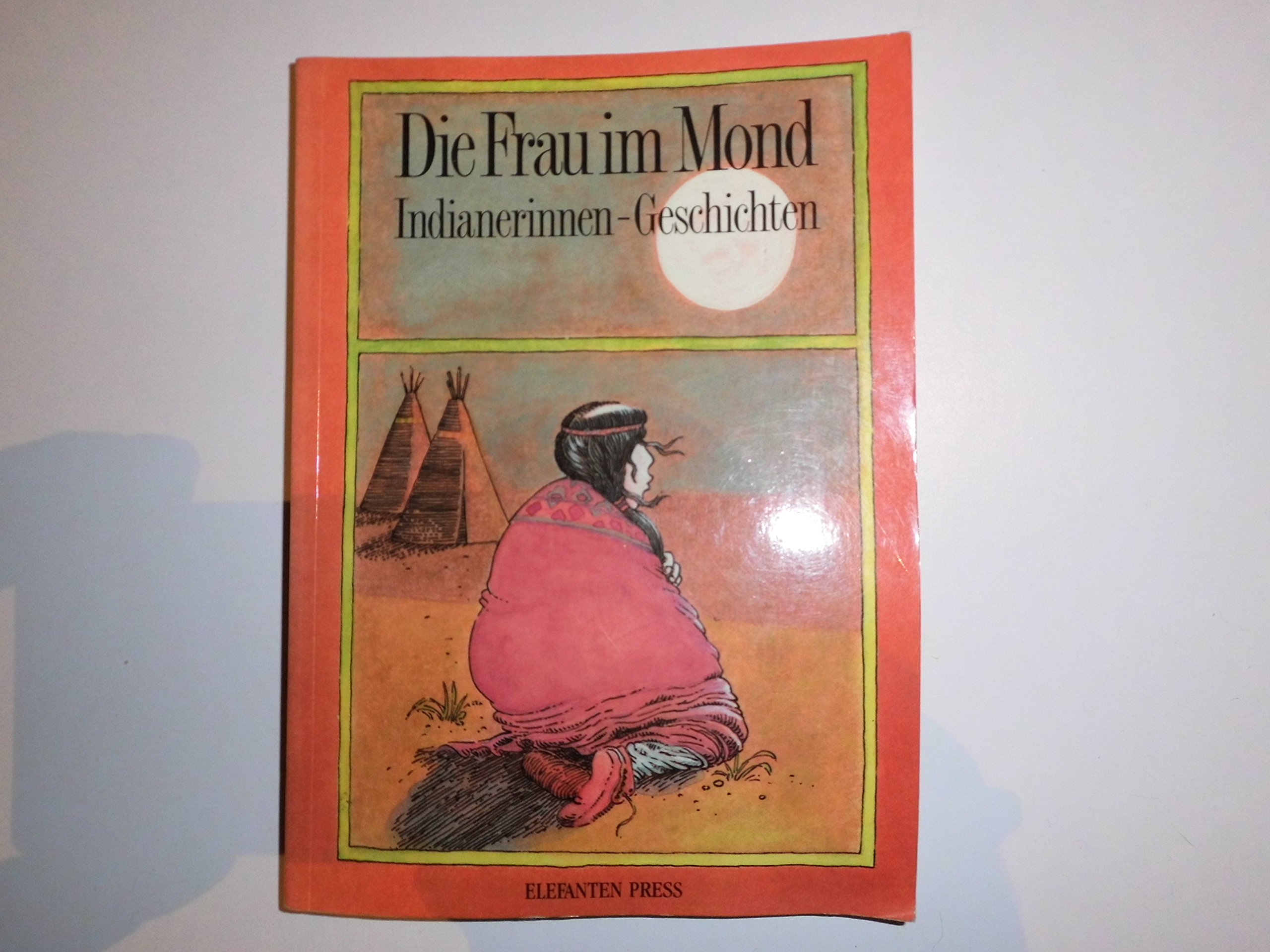 Die Frau Im Mond Indianerinnenmarchen Amazon De Unbekannt Bucher