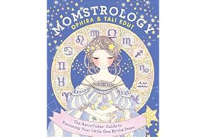 Momstrology: The AstroTwins' Guide to Parenting Your Little One by the Stars