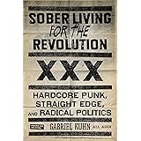 Sober Living for the Revolution: Hardcore Punk, Straight Edge, and Radical Politics