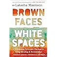 Brown Faces, White Spaces: Confronting Systemic Racism to Bring Healing and Restoration