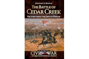 The Battle of Cedar Creek: Victory from the Jaws of Defeat (Civil War Series)