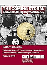 The Coming Storm: Terrorists Using Cryptocurrency Kindle Edition