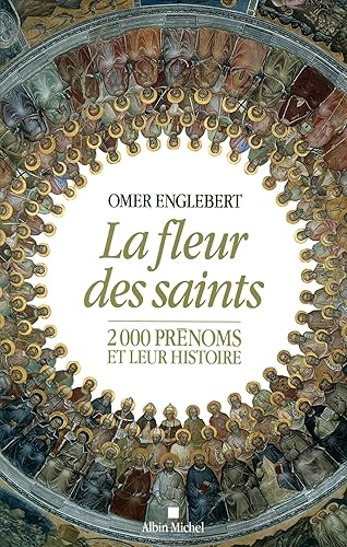 Download La Fleur des saints: 2000 prénoms et leur histoire PDF