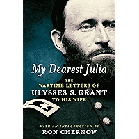 My Dearest Julia: The Wartime Letters of Ulysses S. Grant to His Wife (Library of America)