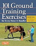101 Ground Training Exercises for Every Horse & Handler (Read & Ride)