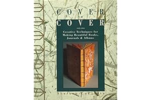 Cover to Cover: Creative Techniques for Making Beautiful Books, Journals & Albums