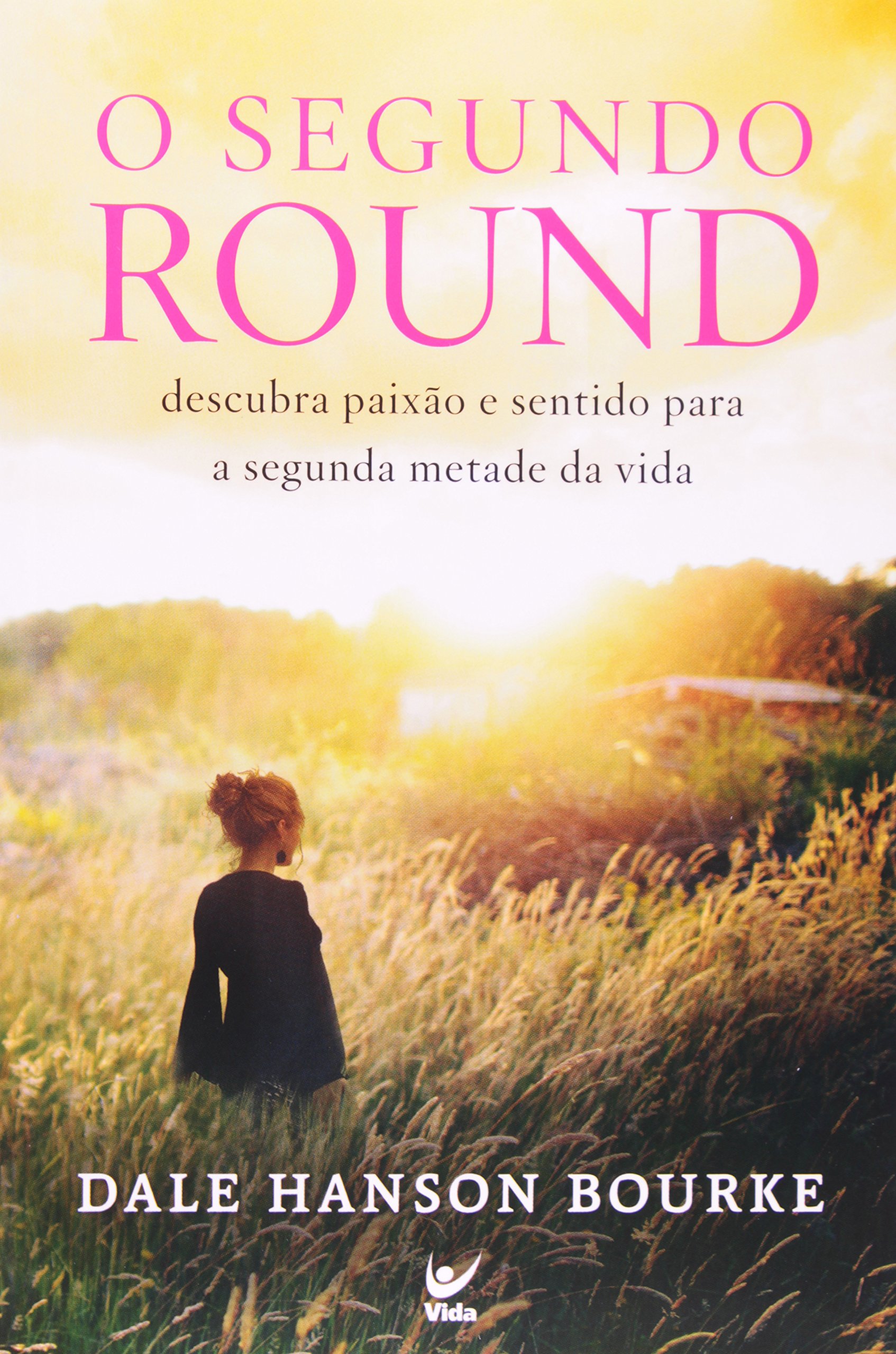 O Segundo Round. Descubra Paixao E Sentido Para A Segunda Metade Da ...