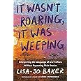It Wasn't Roaring, It Was Weeping: Interpreting the Language of Our Fathers Without Repeating Their Stories