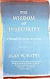 The Wisdom of Insecurity: A Message for an Age of Anxiety