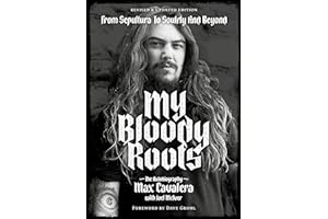My Bloody Roots: From Sepultura to Soulfly and Beyond: The Autobiography (Revised & Updated Edition)