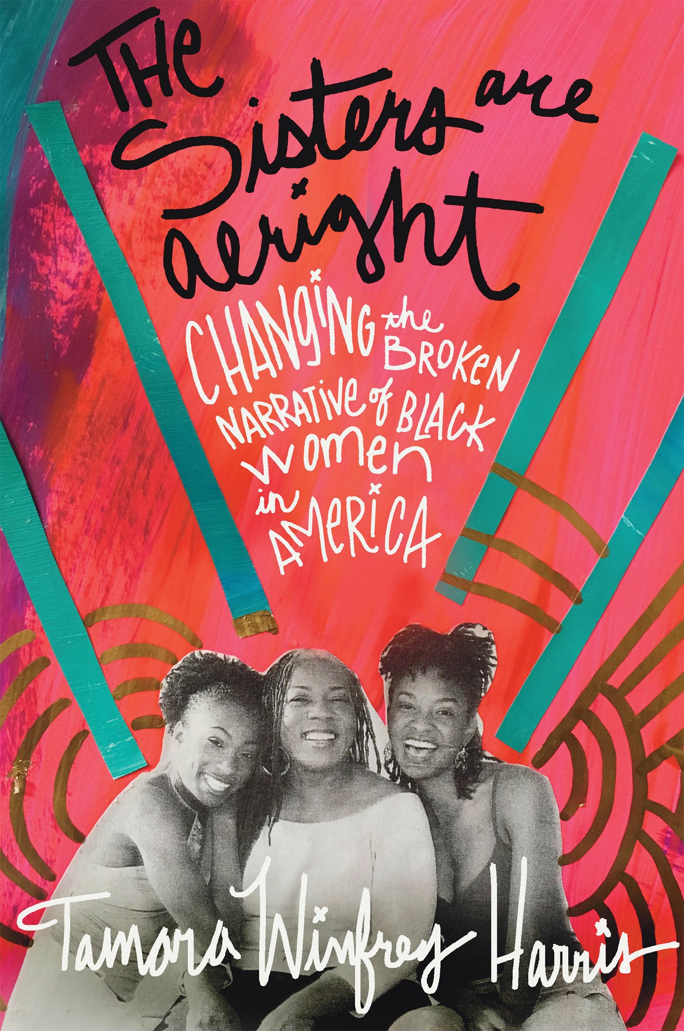 The Sisters Are Alright Changing The Broken Narrative Of Black Women In America Winfrey Harris Tamara Amazon Com Books The Sisters Are Alright Changing The Broken Narrative Of Black Women In America Winfrey Harris Tamara Amazon Com Books