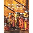 The Roughwood Book Of Pickling: Homestyle Recipes For Chutneys, Pickles, Relishes, Salsas And Vinegar Infusions