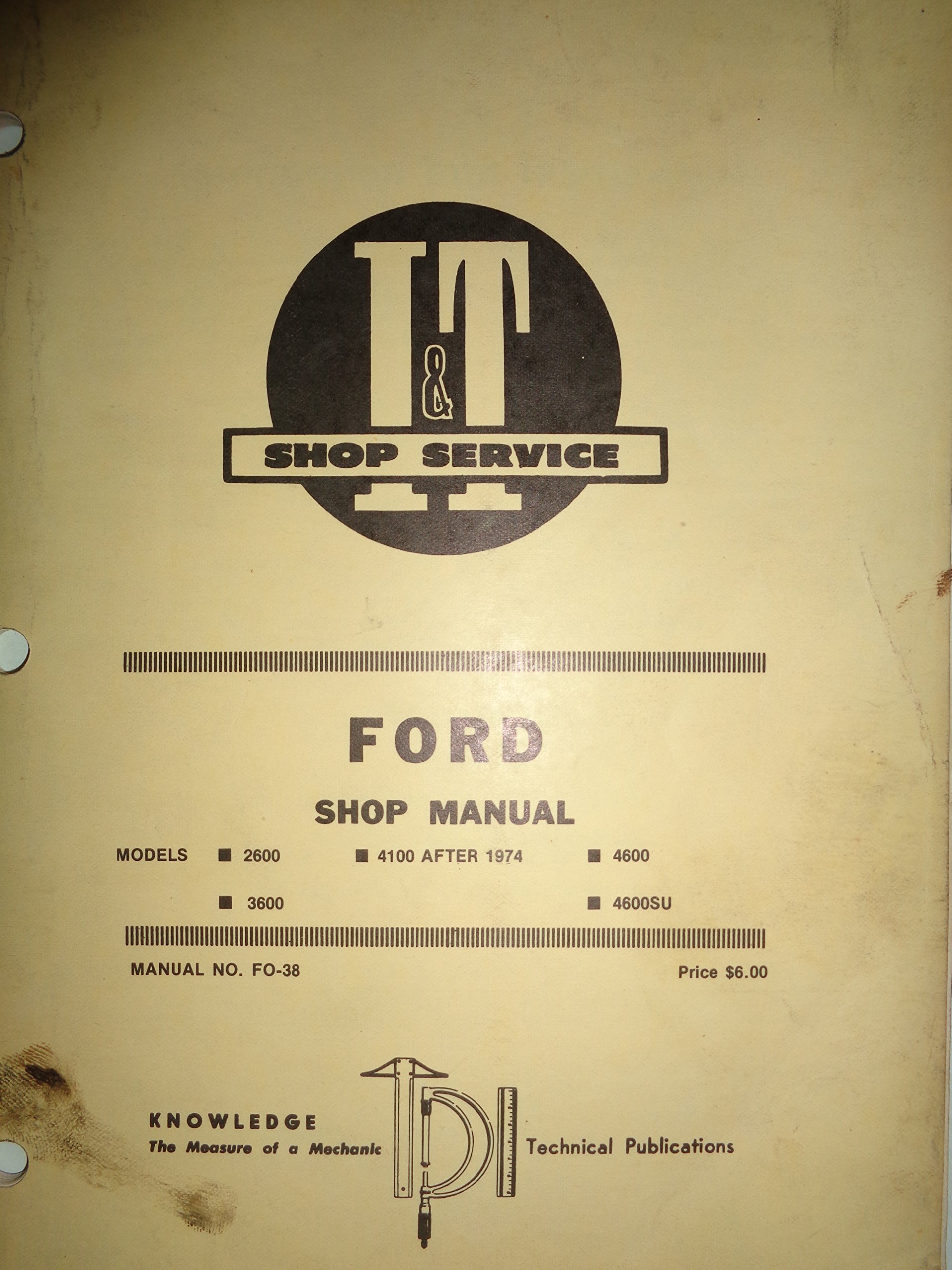 Ford 2600 3600 4100 4600 4600SU Tractor I&T Service Shop Repair Manual  FO-38/1979 Paperback – 1979