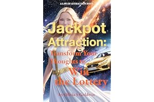 Jackpot Attraction: Transform Your Thoughts to Win the Lottery